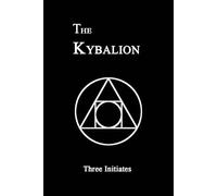 Kybalion: Hermetic Philosophy & Seven Laws of the Universe
