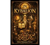 Kybalion: Os 7 Princípios da Verdade - Um Estudo da Filosofia Hermética do Antigo Egito e da Grécia - Escrito pelos Três Iniciados (Religião e Espiritualidade)