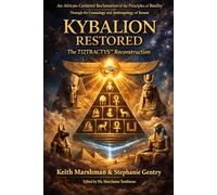KYBALION RESTORED: *An African-Centered Reclamation of the Principles of Reality Through the Cosmology and Anthropology of Kemet*