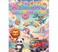 KYDORO Coloring Book for Kids Ages 4-11: 30+ Fun Kawaii Coloring Designs with Cute Animals, Vehicles, Yummy Foods, Fantasy Friends & Nature Adventures