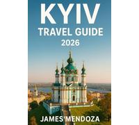 Kyiv Travel Guide 2026: Exploring the Heart, Heritage, and Humanity of a Remarkable City