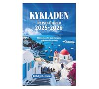 KYKLADEN REISEFÜHRER 2025-2026: Entdecken Sie das Herz der griechischen Inseln