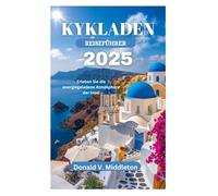 KYKLADEN-REISEFÜHRER 2025: Erleben Sie die energiegeladene Atmosphäre der Insel