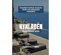 KYKLADEN Reiseführer 2025: Unberührte Strände, ikonische Dörfer und aufregendes Nachtleben