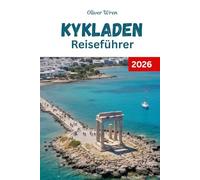 Kykladen Reiseführer 2026: Ein Reiseführer für Inselhüpfen, Insider-Routen, Strände, Hotels und lokale Erlebnisse in Griechenland