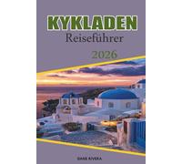 KYKLADEN Reiseführer 2026: Entdecken Sie die Sonnenuntergänge von Santorin, das Leben auf Mykonos, die Strände und Inselrouten von Paros