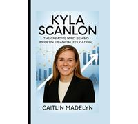 Kyla Scanlon: The Creative Mind Behind Modern Financial Education