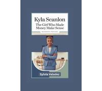 KYLA SCANLON: The Girl Who Made Money Make Sense- Biography for kids