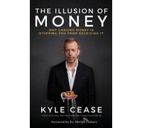 Kyle Cease The Illusion of Money (Tapa blanda) (Importación USA)