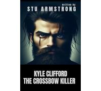 Kyle Clifford: The Crossbow Killer (True Crime +)