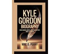 KYLE GORDON: How Humor, Hustle, and Characters Built a Career.