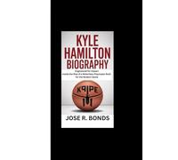 KYLE HAMILTON BIOGRAPHY: Engineered for Impact Inside the Rise of a Relentless Playmaker Built for the Modern Game
