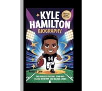 KYLE HAMILTON BIOGRAPHY: The Fearless Football Star Who Played with Heart and Became a Hero