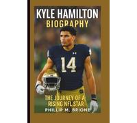 KYLE HAMILTON BIOGRAPHY: The Journey of a Rising NFL Star