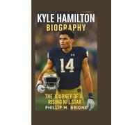 KYLE HAMILTON BIOGRAPHY: The Journey of a Rising NFL Star