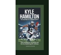 KYLE HAMILTON: The Blueprint of a Modern Safety: How Intelligence, Versatility and Grit Are Redefining NFL Defense.