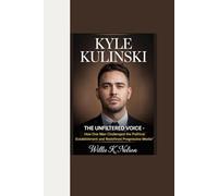 KYLE KULINSKI: “The Unfiltered Voice - How One Man Challenged the Political Establishment and Redefined Progressive Media”