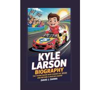 KYLE LARSON BIOGRAPHY: The Young Racer Who Chased His Dreams and Became a NASCAR Legend