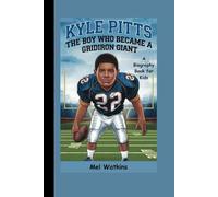 KYLE PITTS: The Boy Who Became a Gridiron Giant (A Biography Book for Kids)