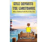 KYLE REVISITS THE LIGHTHOUSE: Where Childhood Faith Meets Real Life (Kyle Learns)
