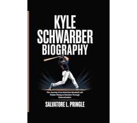 KYLE SCHWARBER BIOGRAPHY: The Journey of an American Baseball Left Fielder Rising to Stardom Through Determination