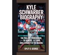 KYLE SCHWARBER BIOGRAPHY: The Phillies' Powerhouse - 56 Homers, 132 RBIs, And A Legacy In The Making