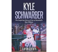 Kyle Schwarber: The Inspiring Story of One of Baseball's Star Hitters (Baseball Biography Books)