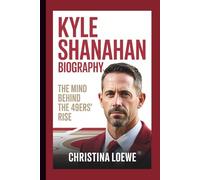 KYLE SHANAHAN BIOGRAPHY: The Mind Behind the 49ers’ Rise