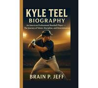 KYLE TEEL BIOGRAPHY: An American Professional Baseball Player - The Journey of Talent, Discipline, and Determination