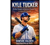 KYLE TUCKER: The Rise, Triumphs, and Journey of a Baseball Star - An Independent Biography