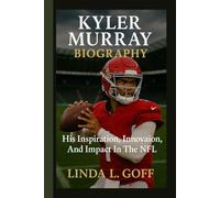 Kyler Murray Biography.: His Inspiration, Innovation, And Impact In The NFL.