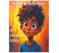 Kyle's happy days: A vacation story