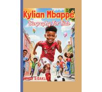 Kylian Mbappé Biography For Kids (The Flying Footballer): Chasing Goals, Winning Hearts, and Inspiring Kids Everywhere