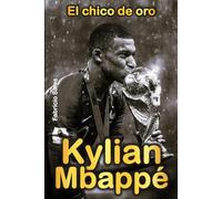 Kylian Mbappé: El chico de oro