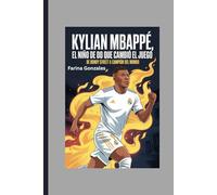 Kylian Mbappé, el niño de oro que cambió el juego: De Bondy Street a campeón del mundo