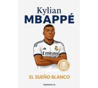 Kylian Mbappé: El Sueño Blanco: De Bondy al Santiago Bernabéu: una historia épica hacia el Real Madrid y la Champions League.
