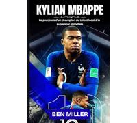 KYLIAN MBAPPE: Le parcours d'un champion du talent local à la superstar mondiale