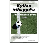 Kylian Mbappé’s Gastroenteritis Scare 2025: Real Madrid Star’s Health Crisis, Club World Cup Absence, and Inspirational Return (Sport News Trends 2025)