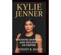 Kylie Jenner: Breaking Barriers and Building an Empire