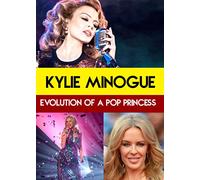 Kylie Minogue - Evolution of a Pop Princess [USA] [DVD]