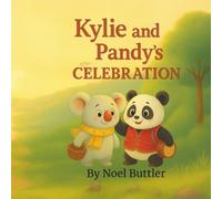 Kylie & Pandy’s Celebration Adventure: A heartwarming picture book about friendship, cultural sharing, and joyful discovery for children ages 3-7 (Kylie & Pandy’s Big Adventures)