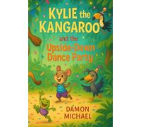 Kylie the Kangaroo and the Upside-Down Dance Party (The Wonder Woods Crew)
