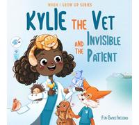 Kylie The Vet and the Invisible Patient: Personalized Story for Girls with Black Curly Hair (When I Grow Up Series for Kylie)