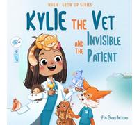 Kylie The Vet and the Invisible Patient: Personalized Story for Girls with Brown Hair (When I Grow Up Series for Kylie)