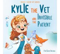 Kylie The Vet and the Invisible Patient: Personalized Story for Girls with Red Hair (When I Grow Up Series for Kylie)