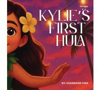 Kylie's First Hula: A Hawaiian Picture Book About Courage, Culture, and Aloha: 1 (Little Aloha Adventures)
