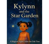 Kylynn And The Star Garden: A Magical Adventure