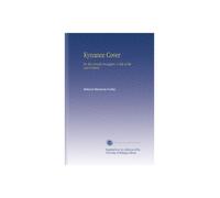 Kynance Cover: Or, the Cornish Smugglers. A Tale of the Last Century,