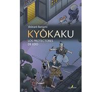 Kyokaku. Los Protectores De Edo (NOVELA HISTORICA Y AVENTURAS)