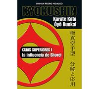 Kyokushin. Karate Kata Ôyô Bunkai (KATAS SUPERIORES I. La influencia de Shorei)